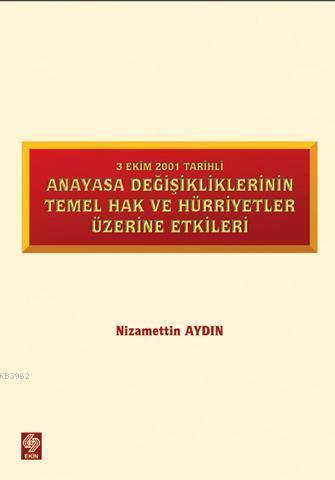 Anayasa Değişikliklerinin Temel Hak ve Hürriyetler Üzerine Etkileri; 3 Ekim 2001 Tarihli