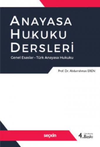 Anayasa Hukuku Dersleri;Genel Esaslar – Türk Anayasa Hukuku