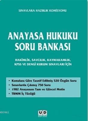 Anayasa Hukuku Soru Bankası; Hakimlik, Savcılık, Kaymakamlık, Kpss ve Dengi Kurum Sınavları İçin