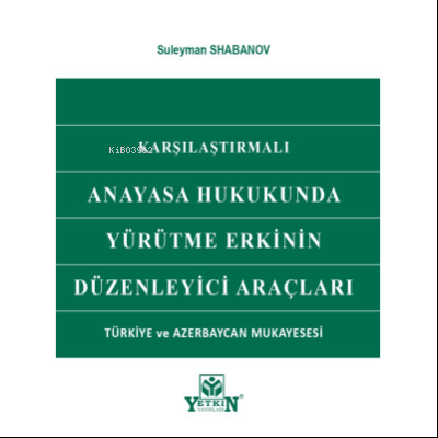 Anayasa Hukukunda Yürütme Erkinin Düzenleyici Araçları
