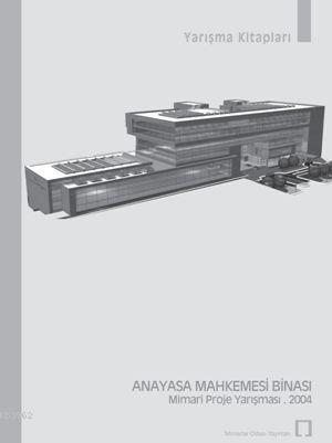 Anayasa Mahkemesi Binası Mimari Proje Yarışması; 2004