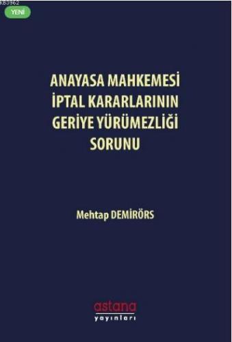 Anayasa Mahkemesi İptal Kararlarının Geriye Yürümezliği Sorunu
