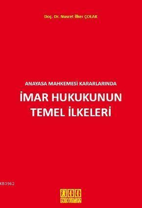 Anayasa Mahkemesi Kararlarında İmar Hukukunun Temel İlkeleri