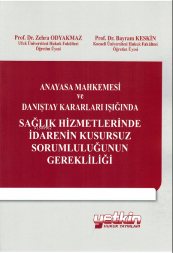 Anayasa Mahkemesi ve Danıştay Kararları Işığında Sağlık Hizmetlerinde İdarenin Kusursuz Sorumluluğunun Gerekliliği