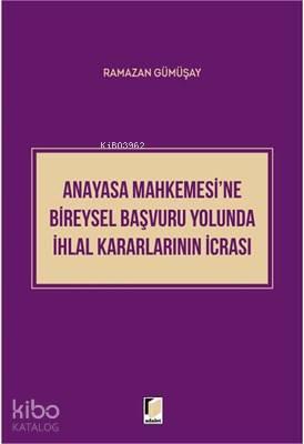 Anayasa Mahkemesi'ne Bireysel Başvuru Yolunda İhlal Kararlarının İcras