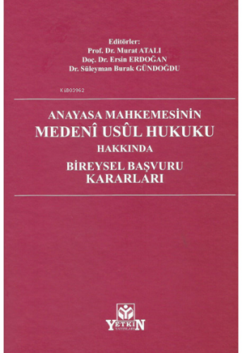 Anayasa Mahkemesinin Medeni Usul Hukuku Hakkında Bireysel Başvuru Kararları