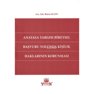 Anayasa Yargısı Bireysel Başvuru Yolunda Kişilik Haklarının Korunması