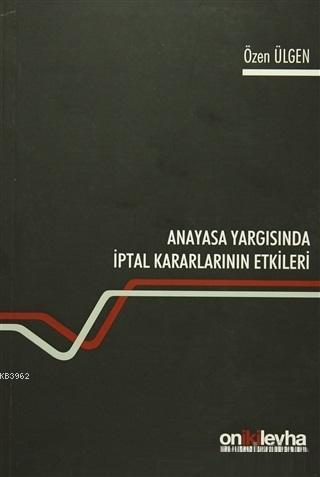 Anayasa Yargısında İptal Kararlarının Etkileri
