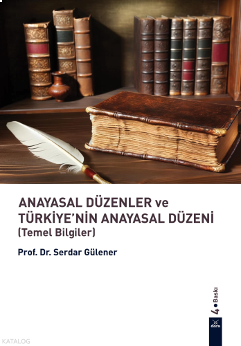 Anayasal Düzenler Ve Türkiye’nin Anayasal Düzeni (Temel Bilgiler)