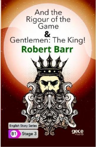 And the Rigour of the Game & Gentlemen : The King/ İngilizce Hikayeler B1 Stage3