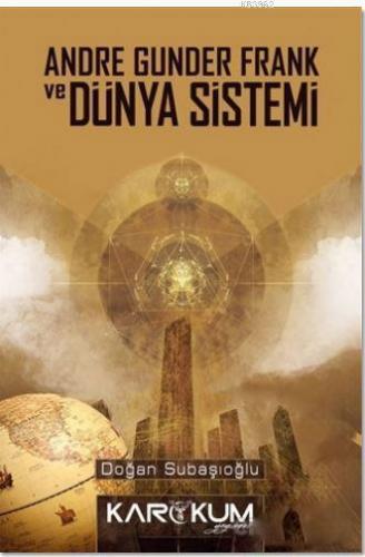 Andre Gunder Frank ve Dünya Sistemi