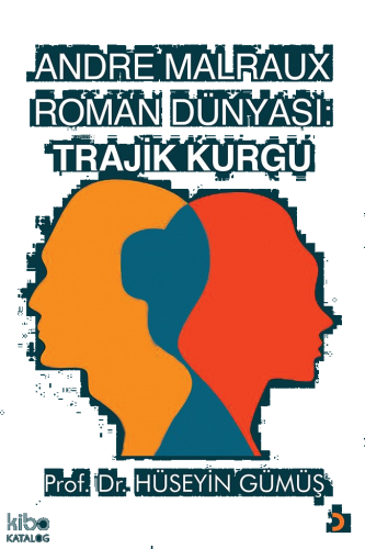 Andre Malraux Roman Dünyası: Trajik Kurgu