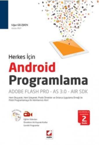 Android Programlama: Adobe Flash Pro ? AS 3.0 AIR SDK; Hem Okuyarak, Hem İzleyerek Pratik Örnekler  ve Onlarca Uygulama Örneği ile Mobil Programlamaya İlk