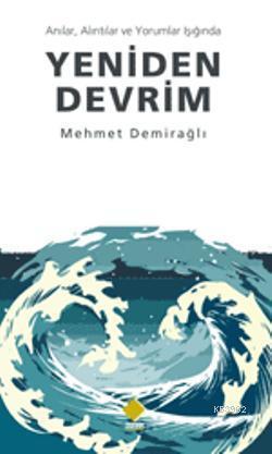 Anılar, Alıntılar ve Yorumlar Işığında| Yeniden Devrim