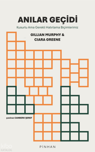 Anılar Geçidi;Kusurlu Ama Gerekli Hatırlama Biçimlerimiz