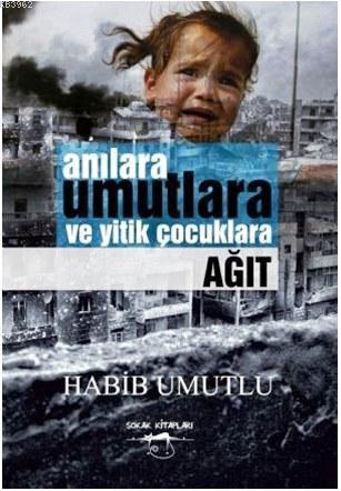 Anılara Umutlara ve Yitik Çocuklara Ağıt
