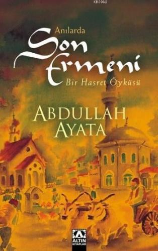 Anılarda Son Ermeni; Bir Hasret Öyküsü