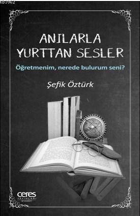 Anılarla Yurttan Sesler; Öğretmenim, Nerede Bulurum Seni?