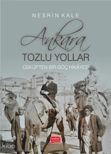 Ankara; Tozlu Yollar;Üsküp'ten Bir Göç Hikâyesi