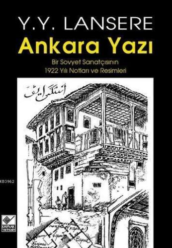 Ankara Yazı; Bir Sovyet Sanatçısının 1922 Yılı Notları ve Resimleri