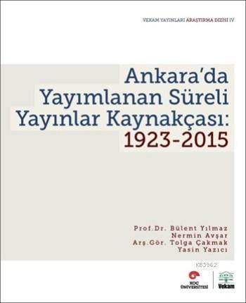 Ankara'da Yayımlanan Süreli Yayınlar Kaynakçası: 1923-2015