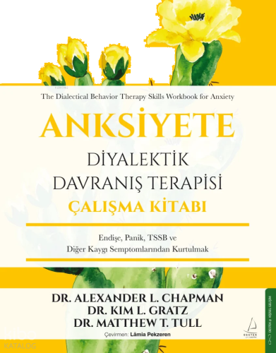 Anksiyete - Diyalektik Davranış Terapisi Çalışma Kitabı;Endişe, Panik,