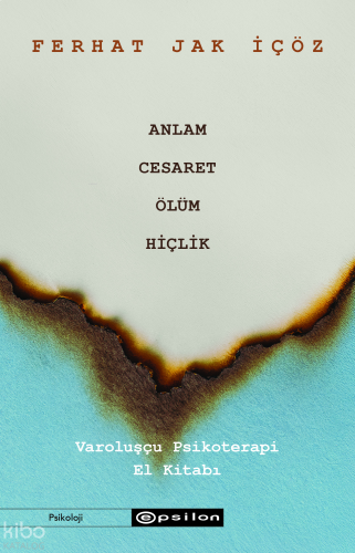 Anlam Cesaret Ölüm Hiçlik (Ciltli);Varoluşçu Psikoterapi El Kitabı