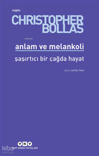 Anlam ve Melankoli – Şaşırtıcı Bir Çağda Hayat