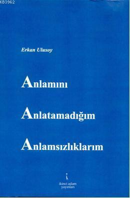 Anlamını Anlatamadığım Anlamsılıklarım
