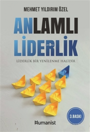 Anlamlı Liderlik;Liderlik Bir Yenilenme Halidir