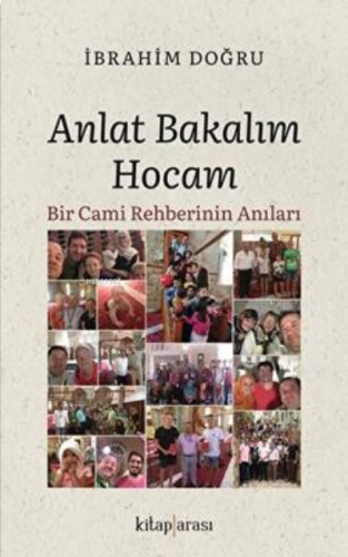 Anlat Bakalım Hocam;Bir Cami Rehberinin Anıları