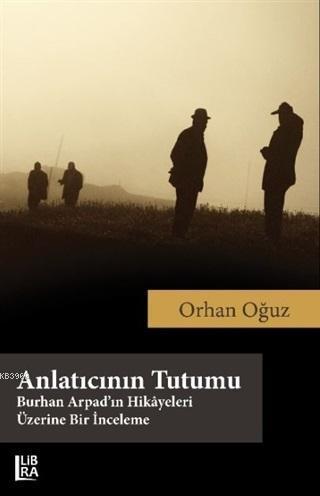 Anlatıcının Tutumu; Burhan Arpad'ın Hikayeleri Üzerine Bir İnceleme