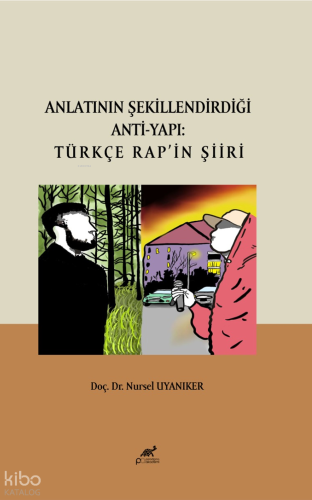Anlatının Şekillendirdiği Anti-Yapı: Türkçe Rap’in Şiiri