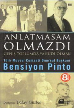 Anlatmasam Olmazdı; Geniş Toplumda Yahudi Olmak, Bensiyon Pinto'nun Anıları