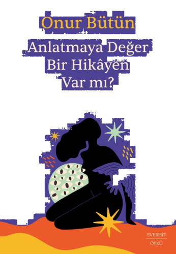 Anlatmaya Değer Bir Hikâyen Var mı?