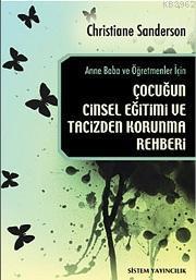 Anne Baba ve Öğretmenler İçin Çocuğun Cinsel Eğitimi ve Tacizden Korunma Rehberi