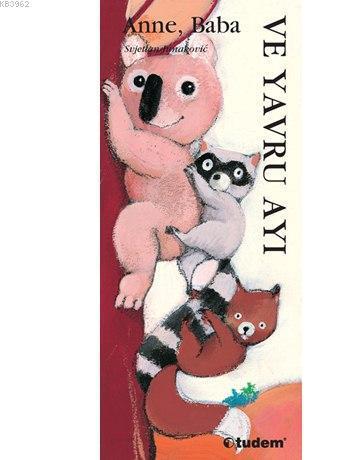 Anne, Baba ve Yavru Ayı (Ciltli); Hayvanlarla Öğreniyorum Serisi, 2+ Yaş