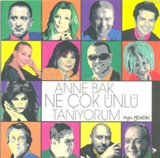 Anne Bak Ne Çok Ünlü Tanıyorum