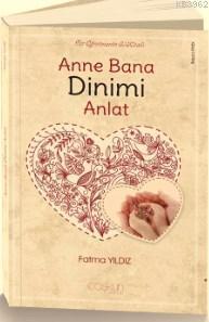Anne Bana Dinimi Anlat; Bir Öğretmenin El Kitabı