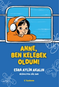 Anne, Ben Kelebek Oldum!