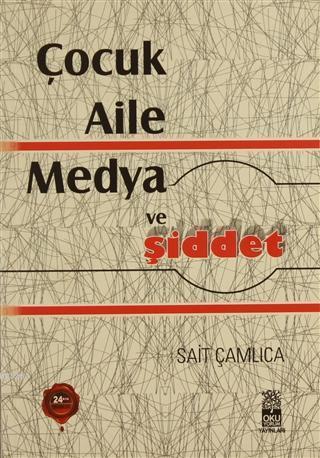 Anne Katili Nasıl Yetişir?; Çocuk - Aile - Medya ve Şiddet