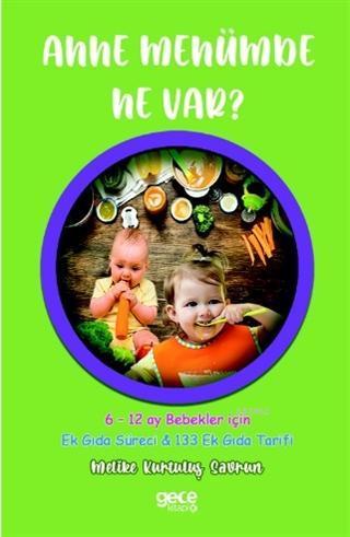 Anne Menümde Ne Var?; 6-12 Ay Bebekler İçin - Ek Gıda Süreci & 133 Ek Gıda Tarifi