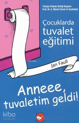 Anne Tuvaletim Geldi; Çocuklarda Tuvalet Eğitimi