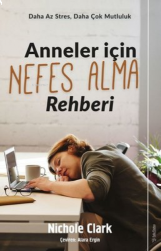 Anneler İçin Nefes Alma Rehberi ;Daha Az Stres, Daha Çok Mutluluk