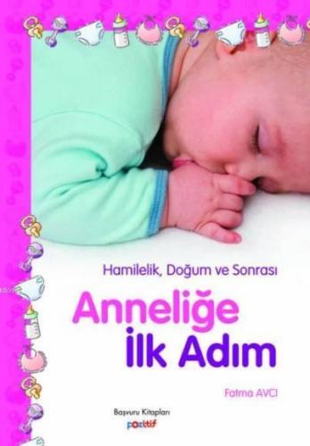 Anneliğe İlk Adım; Hamilelik, Doğum ve Sonrası