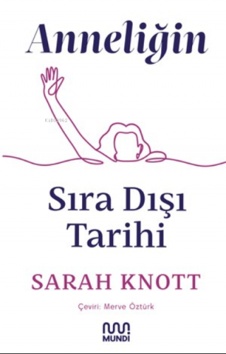 Anneliğin Sıradışı Tarihi