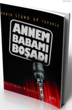 Annem Babamı Boşadı; Kadın Stand Up Yaparsa