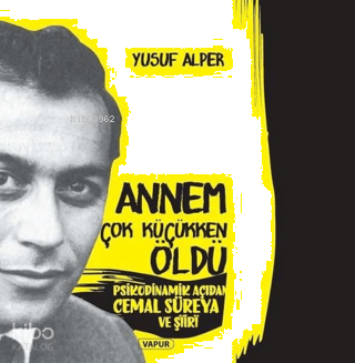 Annem Çok Küçükken Öldü;Psikodinamik Açıdan Cemal Süreya ve Şiiri