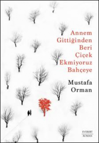 Annem Gittiğinden Beri  Çiçek Ekmiyoruz Bahçeye