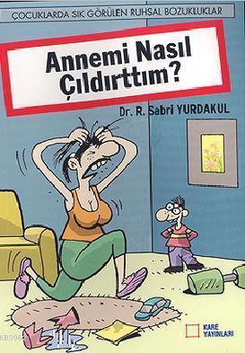 Annemi Nasıl Çıldırttım?